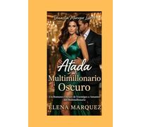 Atada al Multimillonario Oscuro: Un Romance Oscuro de Enemigos a Amantes del Multimillonario (Dinastía Morozov Libro 1)