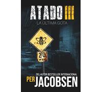 Atado III: La última gota: 3