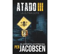 Atado III: La última gota: 3