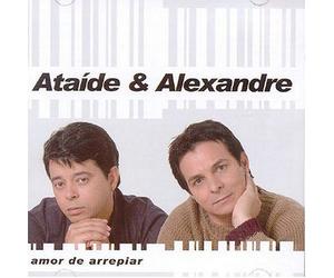 ATAIDE & ALEXANDRE - AMOR DE ARREPIAR