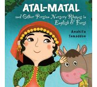 Atal-Matal and Other Persian Nursery Rhymes: In English & Farsi