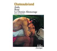 Atala / Rene / Les Aventures Du Dernier Abencerage [Lingua francese]: Suivi de Les aventures du dernier Abencerage