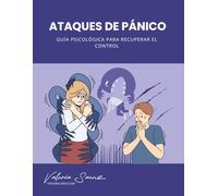 Ataques de Pánico: Guía Psicológica para Recuperar el Control