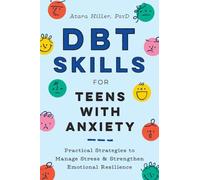 Atara Hiller, PsyD DBT Skills for Teens with Anxiety (Tascabile)