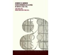 Atardece el Barroco : ficción experimental en la España de Carlos II (1665-1700): 2