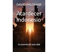 Atardecer indonesio: Un recorrido por Java y Bali