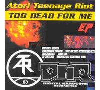 Atari Teenage Riot - Too Dead for Me