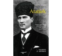 ATATÜRK. IL FONDATORE DELLA TURCHIA MODERNA - Grassi Fabio L. - 2021 - Salerno