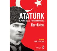 Atatürk. Il padre della Turchia moderna - Kreiser Klaus