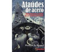 Ataúdes de Acero: Memorias de guerra de un Capitán de U-Boot