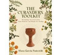Atava Garcia Swiecicki The Curanderx Toolkit (Tascabile)