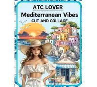 ATC Lover Mediterranean Vibes Cut and Collage Book: High Quality Illustrations Of People, For Scrapbooking, Ephemera, Junk Journals, Mixed Media, ... and More. | (Artist Trading Cards Version)