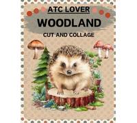 ATC Lover Woodland Cut and Collage Book: High Quality Illustrations Of Animals, For Ephemera, Scrapbooking, Junk Journals, Mixed Media, Paper Crafts, and More. | (Artist Trading Cards Version)
