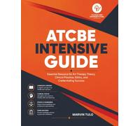 ATCBE Intensive Guide: Essential Resource for Art Therapy Theory, Clinical Practice, Ethics, and Credentialing Success