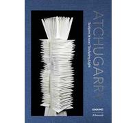 Atchugarry. Scolpire la luce-Sculpting light. Catalogo della mostra (Roma, 19 maggio-21 giugno 2026). Ediz. a colori