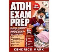 ATDH EXAM PREP: Five Teaching-First 100-Question Practice Tests, Crash-Course Reviews, Deep Rationales, Retake Packs, And Final-Day Review For The Admission Test For Dental Hygiene
