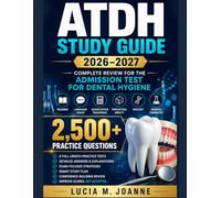 ATDH Study Guide 2026-2027: Complete Review for the Admission Test for Dental Hygiene Reading · Language Usage · Quantitative Reasoning · Perceptual Ability · Biology · General Chemistry