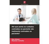 Até que ponto os cuidados centrados no paciente são realmente centrados no paciente?
