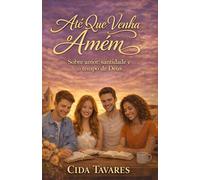 Até que Venha o Amém: Sobre Amor, Santidade e o Tempo de Deus
