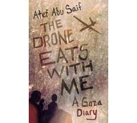 Atef Abu Saif The Drone Eats with Me (Tascabile)