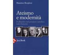 Ateismo e modernità. Il dibattito nel pensiero cattolico italo-francese