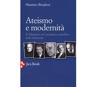 Ateismo e modernità. Il dibattito nel pensiero cattolico italo-francese