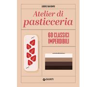 Atelier di pasticceria - [Gruppo Editoriale Giunti]