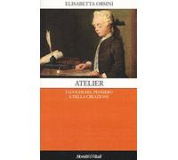 Atelier. I luoghi del pensiero e della creazione