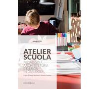 Atelier scuola. Pedagogia, architettura e design in dialogo - Weyland