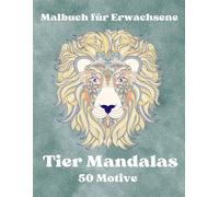 Atemberaubende Tiere: Malbuch für Erwachsene: 50 Tier Mandalas | Mandalas für Erwachsene | Stressabbau | Achtsamkeit