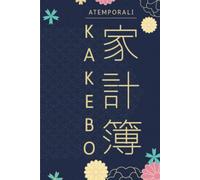 Atemporali KAKEBO: Quaderno per la gestione ottimale della contabilità domestica da compilare ogni giorno per mantenere il vostro budget e risparmiare ... le spese per risparmiare mensilmente