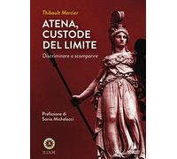 Libri Mercier Thibault - Atena, Custode Del Limite. Discriminare O Scomparire