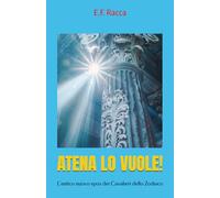 Atena lo vuole!: L’antico nuovo epos dei Cavalieri dello Zodiaco
