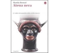Atena nera. Le radici afroasiatiche della civiltà classica