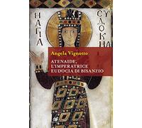 Atenaide, l'imperatrice Eudocia di Bisanzio