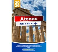 ATENAS Guía de viaje 2025-2026: Descubre ruinas antiguas, monumentos emblemáticos, barrios vibrantes y gemas ocultas en la capital atemporal de Grecia