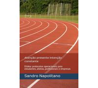 Atenção presente Intenção constante: Etidea: protocolos operacionais para estudantes, atletas, profissionais e empresas: 1