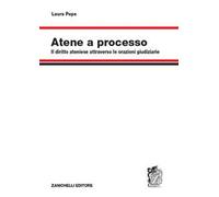 Atene a processo. Il diritto ateniese attraverso le orazioni giudiziarie