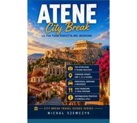 Atene City Break: La tua guida completa per un weekend ad Atene