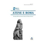 Atene e Roma. Rassegna dell'Associazione italiana di cultura classica (2017). Vol. 1-2