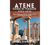 ATENE Guida di viaggio 2024-2025: Scopri monumenti storici, cultura vivace e avventure all'aria aperta.