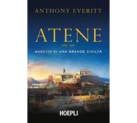 Atene. Nascita di una grande civiltà