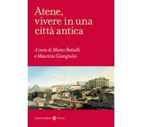 Atene, vivere in una città antica - Bettalli Marco, Giangiulio Maurizio
