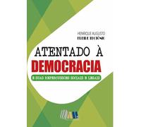 atentado democracia e suas repercussoes sociais e legais 1a edico 2024 henrique augusto freire teotnio