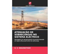 ATENUAÇÃO DE SOBRECARGAS NO SISTEMA ELÉCTRICO: Abordagem de reprogramação da geração baseada em lógica difusa para alívio de sobrecarga
