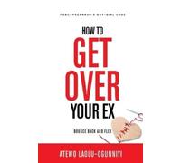 Atewo Laolu-Ogunniyi How To Get Over Your Ex (Tascabile)