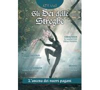 Athame. Rivista di wicca, neopaganesimo e stregoneria (2024). Vol. 5: Gli dei delle streghe. L'ascesa dei nuovi pagani