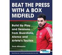 Athanasios Terz Beat the Press With a Box Midfield - Build Up Play a (Tascabile)