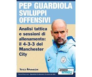 Athanasios Terz PEP GUARDIOLA SVILUPPI OFFENSIVI - Analisi tattica e (Tascabile)