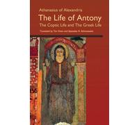 Athanasius Of Alex The Life of Antony, The Coptic Life and The Gree (Tascabile)